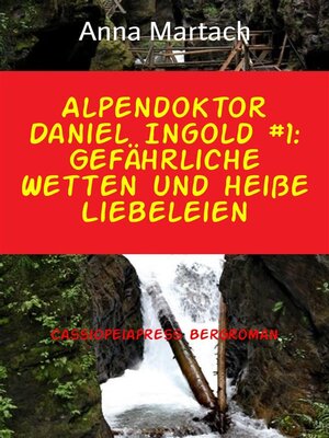 cover image of Alpendoktor Daniel Ingold #1--Gefährliche Wetten und heiße Liebeleien